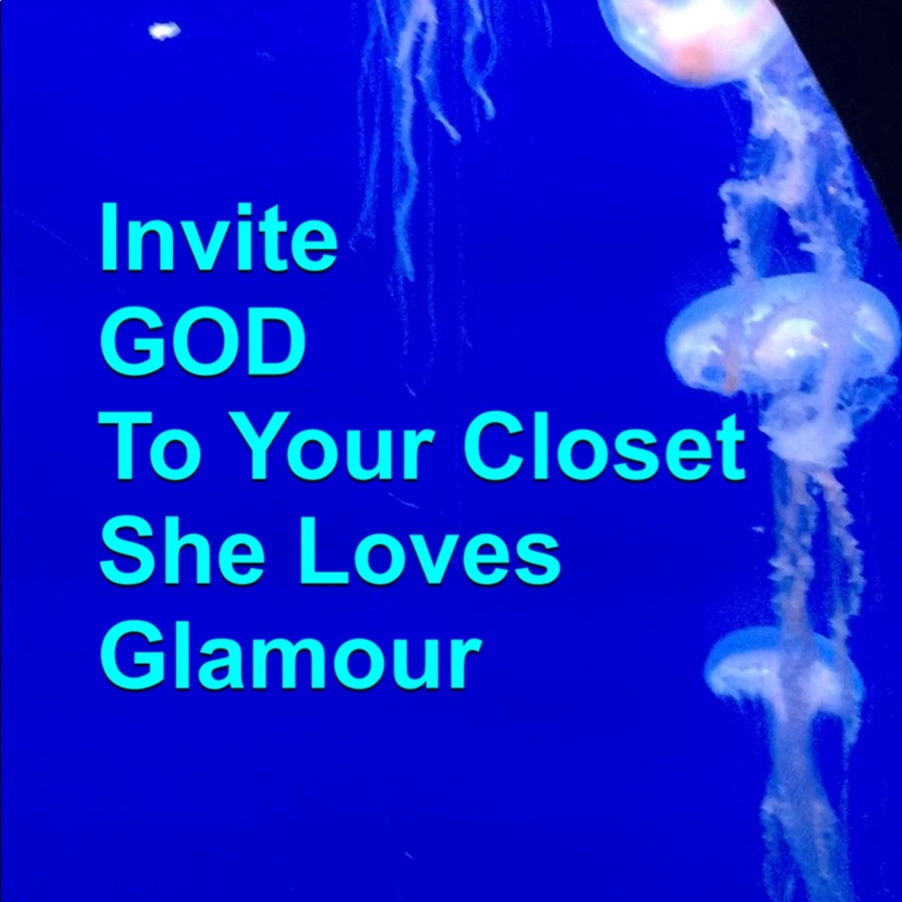 Invite God To Your Closet She Loves You & Glamour